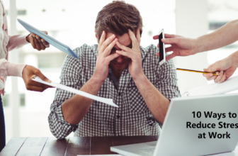 10 Ways to Reduce Stress at Work