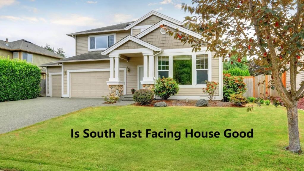 Is South East Facing House Good