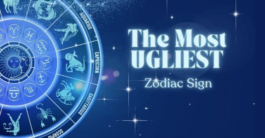 What Is the Ugliest Zodiac Sign