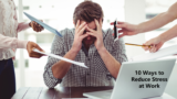 10 Ways to Reduce Stress at Work in 2025: Easy, Creative, and Effective