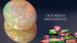 What is the Birthstone for October: Benefits, Colors, and Meaning 2025